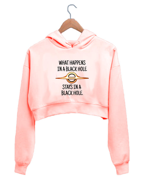 Quirkipedia WHAT HAPPENS IN A BLACK HOLE STAYS IN A BLACK HOLE PHYSICS Science, Nerd, Geeky Womens Crop Hoodies
