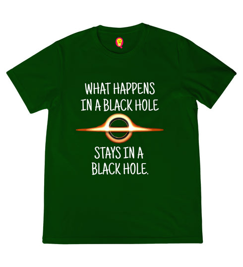 Quirkipedia WHAT HAPPENS IN A BLACK HOLE STAYS IN A BLACK HOLE PHYSICS Science, Nerd, Geeky Mens TShirts