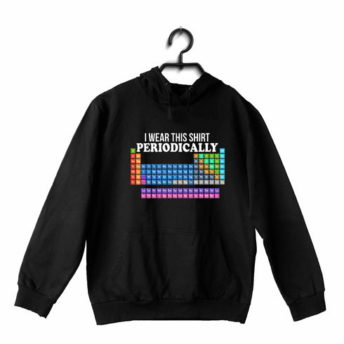 Quirkipedia I wear this tshirt periodically CHEMISTRY Science, Nerd, Geeky Hooded SweatShirts