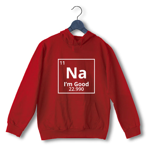 Quirkipedia Sodium - Na, I'm Good CHEMISTRY Science, Nerd, Geeky Hooded SweatShirts