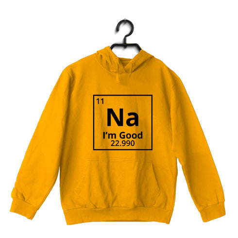 Quirkipedia Sodium - Na, I'm Good CHEMISTRY Science, Nerd, Geeky Hooded SweatShirts