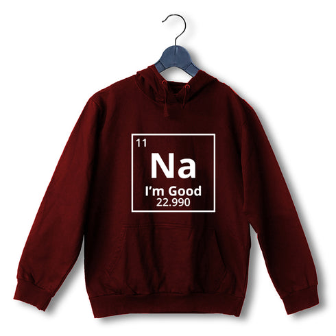 Quirkipedia Sodium - Na, I'm Good CHEMISTRY Science, Nerd, Geeky Hooded SweatShirts