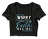 Worry ends when faith begins 2cor 5:7 Christianity Womens Crop Tops