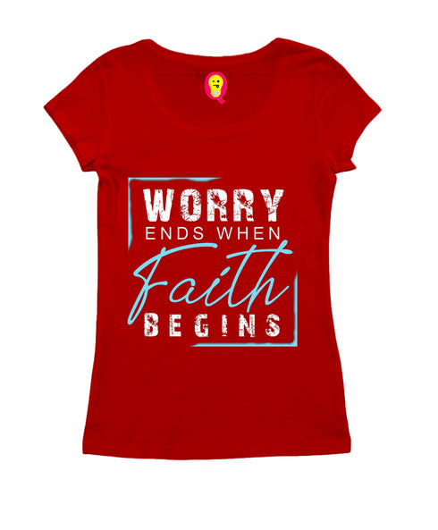 Worry ends when faith begins 2cor 5:7 Christianity Womens Tshirts