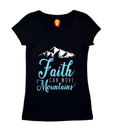 Faith can move mountains Christianity Womens Tshirts