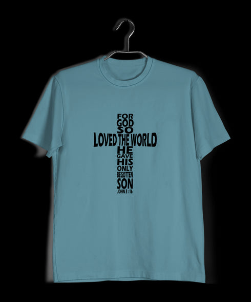 God so loved the world he gave his only son Christianity Mens TShirts