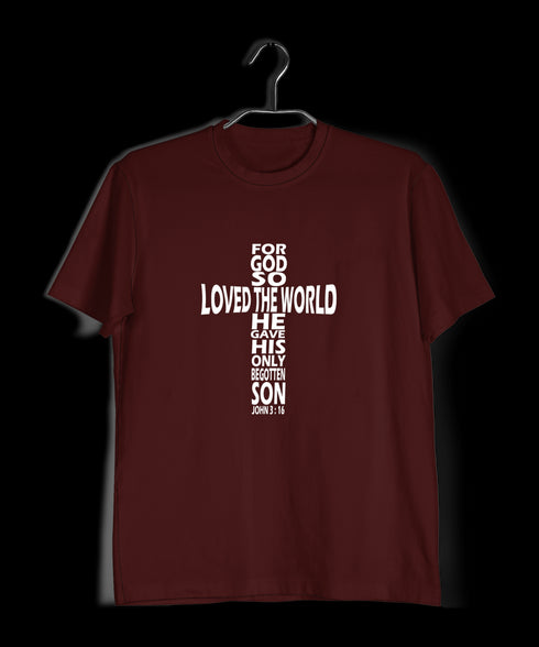 God so loved the world he gave his only son Christianity Mens TShirts