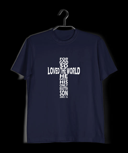 God so loved the world he gave his only son Christianity Mens TShirts