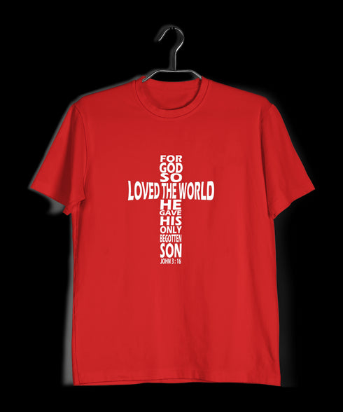 God so loved the world he gave his only son Christianity Mens TShirts