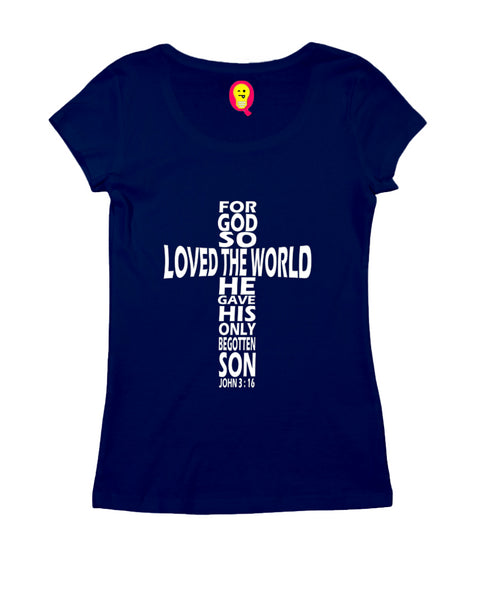 God so loved the world he gave his only son Christianity Womens Tshirts