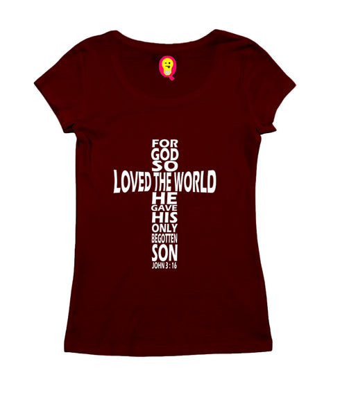 God so loved the world he gave his only son Christianity Womens Tshirts