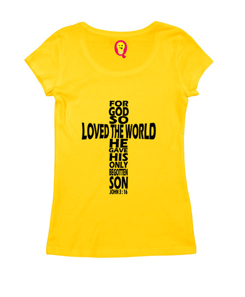 God so loved the world he gave his only son Christianity Womens Tshirts