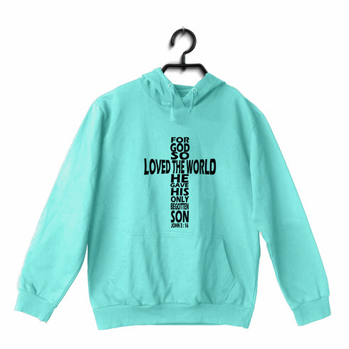 God so loved the world he gave his only son Christianity Hooded SweatShirts