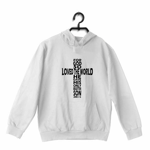 God so loved the world he gave his only son Christianity Hooded SweatShirts