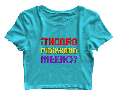 Ithaara Pidikkana Meeno Malayalam Kerala Womens Crop Tops