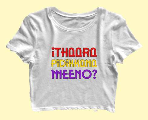 Ithaara Pidikkana Meeno Malayalam Kerala Womens Crop Tops