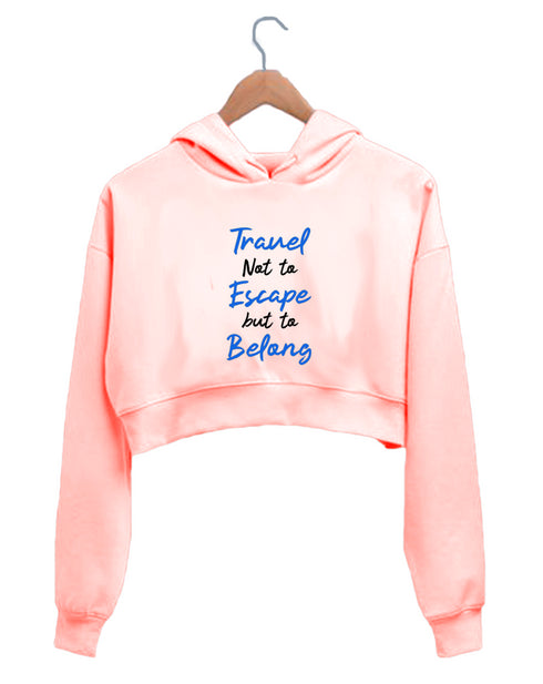 Quirkipedia Travel Not to Escape But to Belong TRAVEL Wanderlust Womens Crop Hoodies