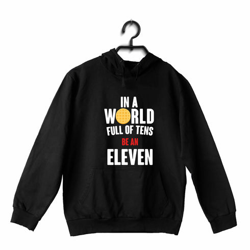 3 IN A WORLD FULL OF TENS, BE AN ELEVEN WEB SERIES Hooded SweatShirts