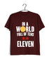 2 TV SERIES IN A WORLD FULL OF TENS, BE AN ELEVEN Custom Printed Graphic Design T-Shirt for Men
