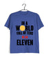 2 TV SERIES IN A WORLD FULL OF TENS, BE AN ELEVEN Custom Printed Graphic Design T-Shirt for Men