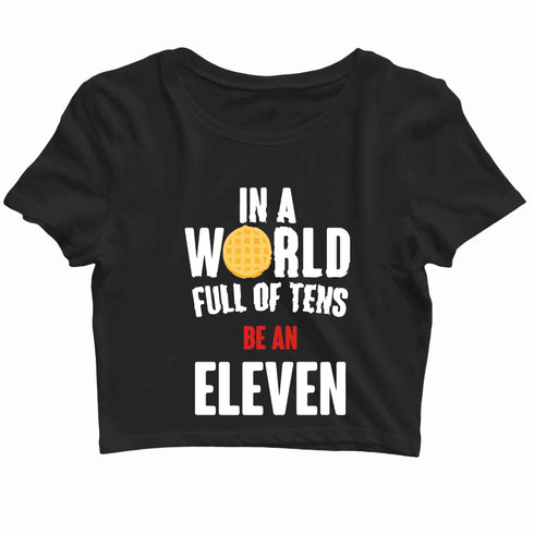 2 TV SERIES IN A WORLD FULL OF TENS, BE AN ELEVEN Custom Printed Graphic Design Crop Top T-Shirt for Women
