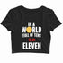 2 TV SERIES IN A WORLD FULL OF TENS, BE AN ELEVEN Custom Printed Graphic Design Crop Top T-Shirt for Women