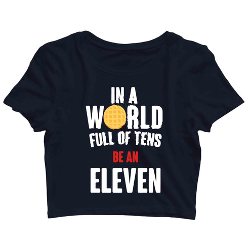 2 TV SERIES IN A WORLD FULL OF TENS, BE AN ELEVEN Custom Printed Graphic Design Crop Top T-Shirt for Women