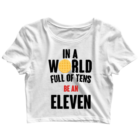 2 TV SERIES IN A WORLD FULL OF TENS, BE AN ELEVEN Custom Printed Graphic Design Crop Top T-Shirt for Women