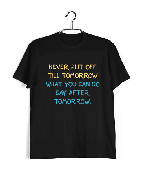 George Orwell Never put off till tomorrow what you can do day after tomorrow. Books Casual Graphic Printed T-Shirt for Men