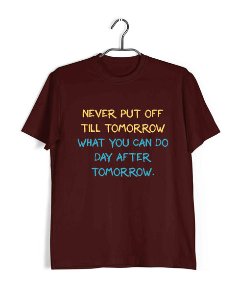 George Orwell Never put off till tomorrow what you can do day after tomorrow. Books Casual Graphic Printed T-Shirt for Men
