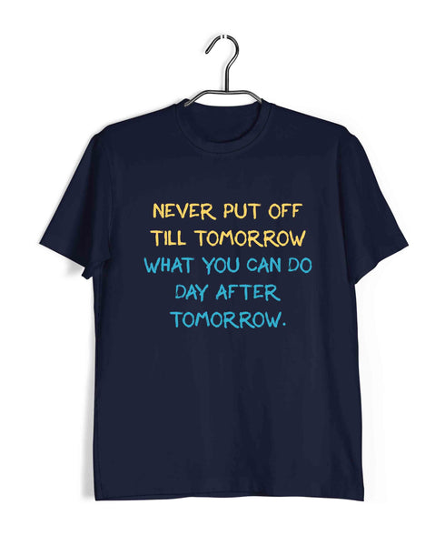 George Orwell Never put off till tomorrow what you can do day after tomorrow. Books Casual Graphic Printed T-Shirt for Men