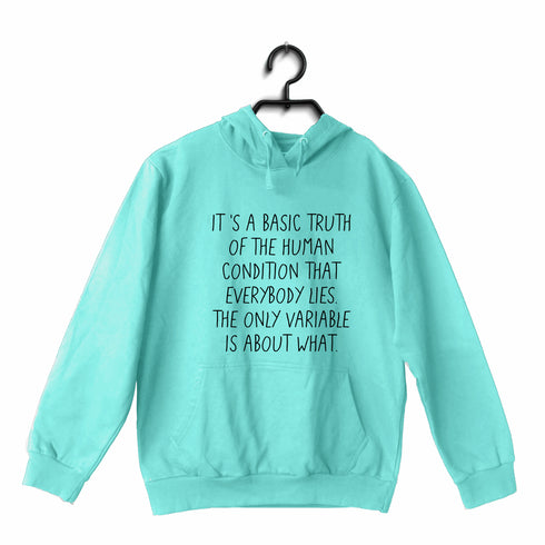 5 It's a basic truth of the human condition that everybody lies. The only variable is about what WEB SERIES Hooded SweatShirts