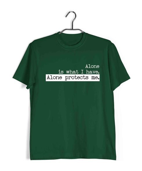 2 ALONE IS WHAT I HAVE. ALONE PROTECTS ME TV Series Casual Graphic Printed T-Shirt for Men