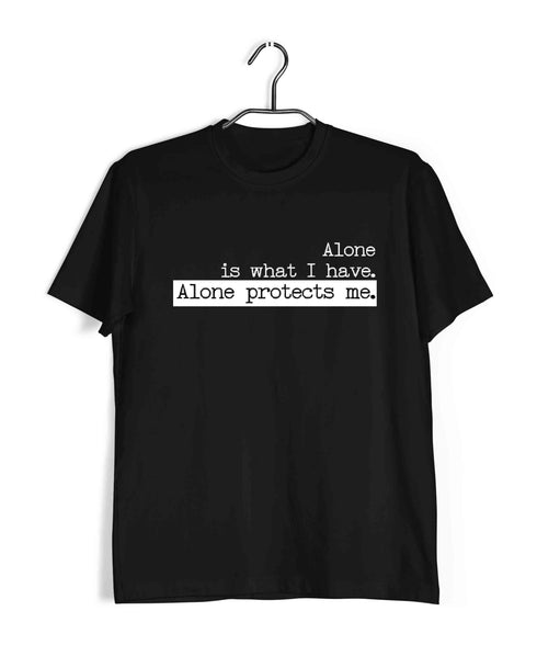 2 ALONE IS WHAT I HAVE. ALONE PROTECTS ME TV Series Casual Graphic Printed T-Shirt for Men
