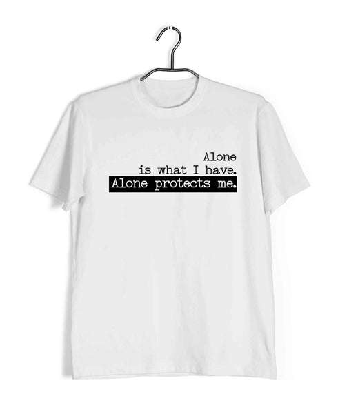 2 ALONE IS WHAT I HAVE. ALONE PROTECTS ME TV Series Casual Graphic Printed T-Shirt for Men