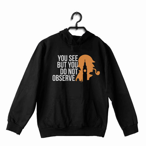 3 TV Series You see but do not observe UNISEX HOODIE Sweatshirts