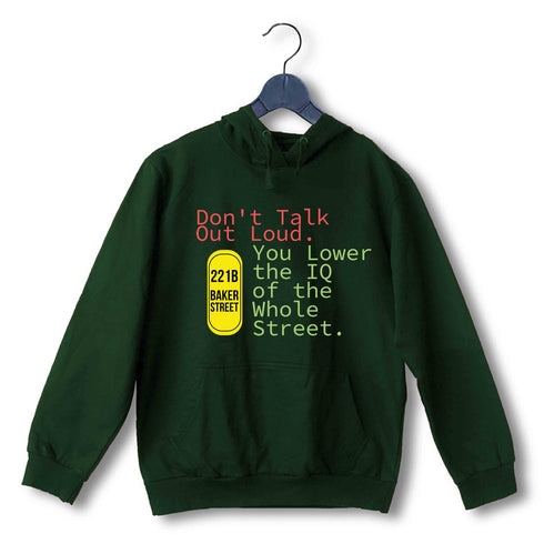 4 TV Series Don't Talk Out Loud. You Lower the IQ of the Whole Street UNISEX HOODIE Sweatshirts