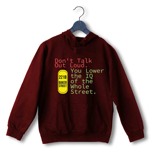 4 TV Series Don't Talk Out Loud. You Lower the IQ of the Whole Street UNISEX HOODIE Sweatshirts