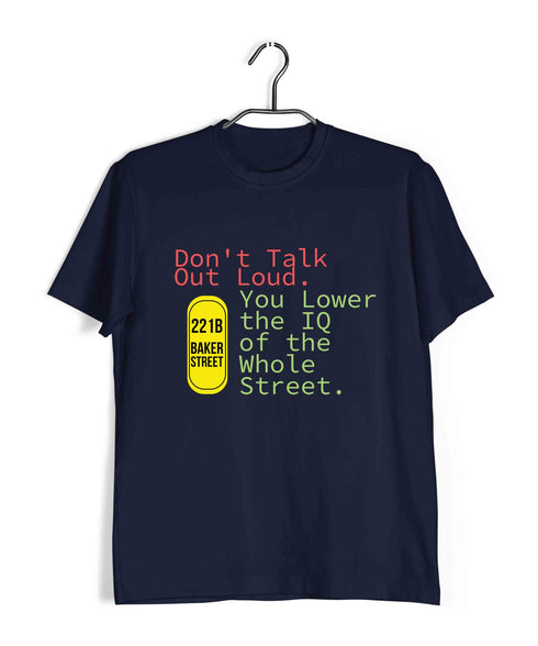 3 Don't Talk Out Loud. You Lower the IQ of the Whole Street TV Series Casual Graphic Printed T-Shirt for Men