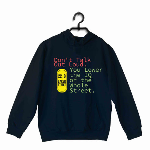 4 TV Series Don't Talk Out Loud. You Lower the IQ of the Whole Street UNISEX HOODIE Sweatshirts