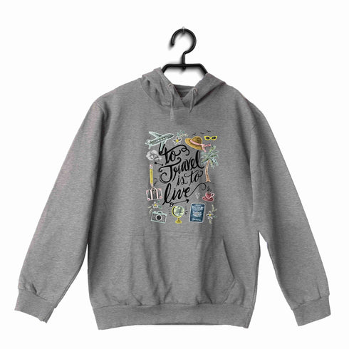 Travel Travel TO TRAVEL IS TO LIVE UNISEX HOODIE Sweatshirts