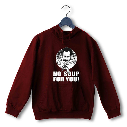 6 TV Series NO SOUP FOR YOU UNISEX HOODIE Sweatshirts