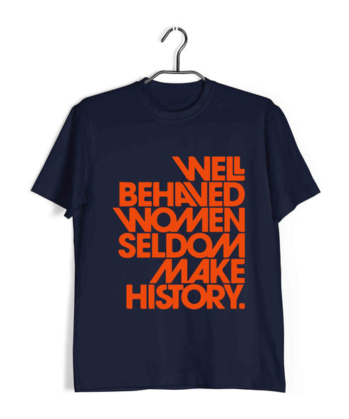 Feminista Feminism WELL BEHAVED WOMEN Custom Printed Graphic Design T-Shirt for Women