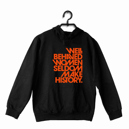 Feminista Feminism WELL BEHAVED WOMEN UNISEX HOODIE Sweatshirts