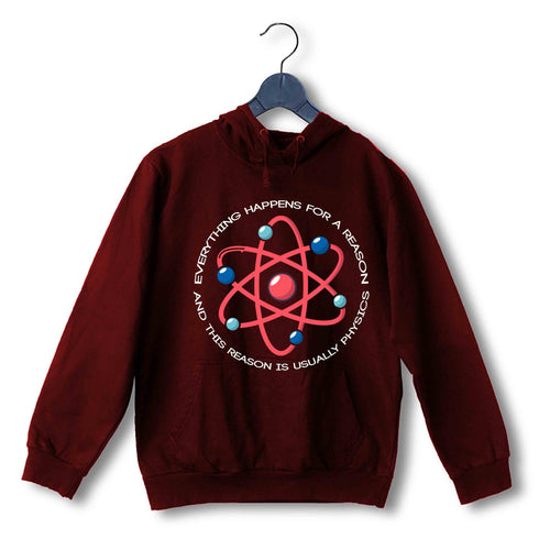Nerd Physics EVERYTHING HAPPENS FOR A REASON UNISEX HOODIE Sweatshirts