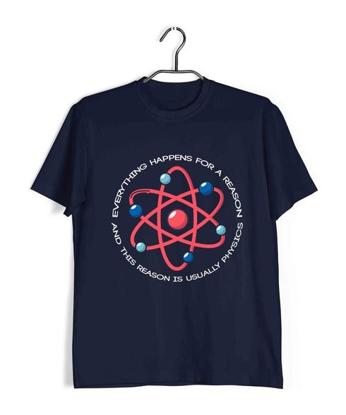 Nerd Physics EVERYTHING HAPPENS FOR A REASON Custom Printed Graphic Design T-Shirt for Men