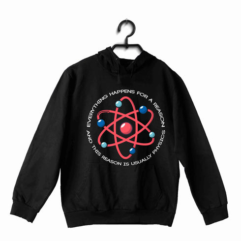Nerd Physics EVERYTHING HAPPENS FOR A REASON UNISEX HOODIE Sweatshirts