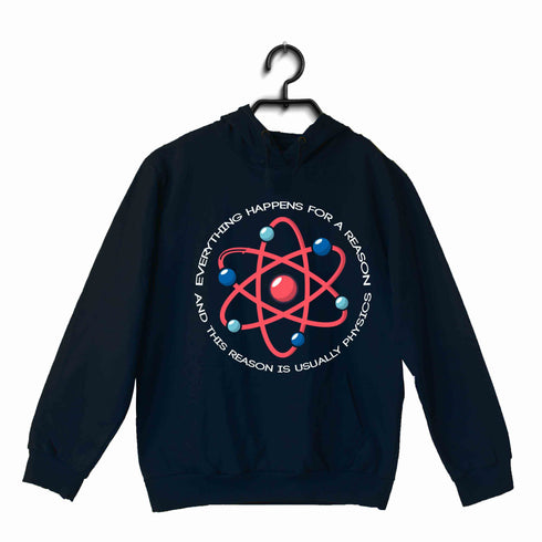Nerd Physics EVERYTHING HAPPENS FOR A REASON UNISEX HOODIE Sweatshirts