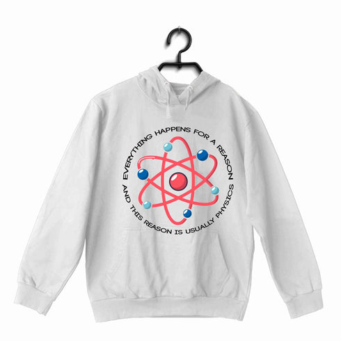 Nerd Physics EVERYTHING HAPPENS FOR A REASON UNISEX HOODIE Sweatshirts