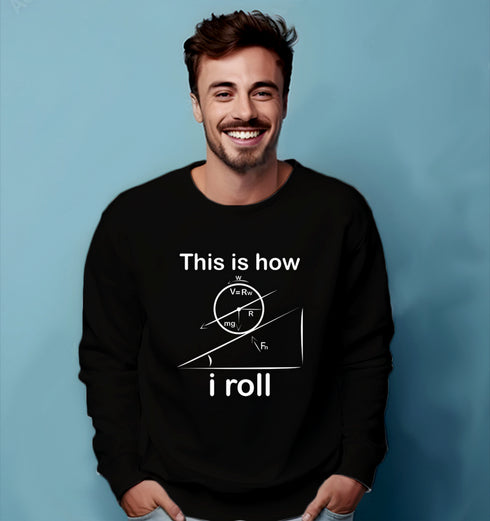 Aaramkhor THIS IS HOW I ROLL PHYSICS Science, Nerd, Geeky winter 23 Unisex Sweatshirts